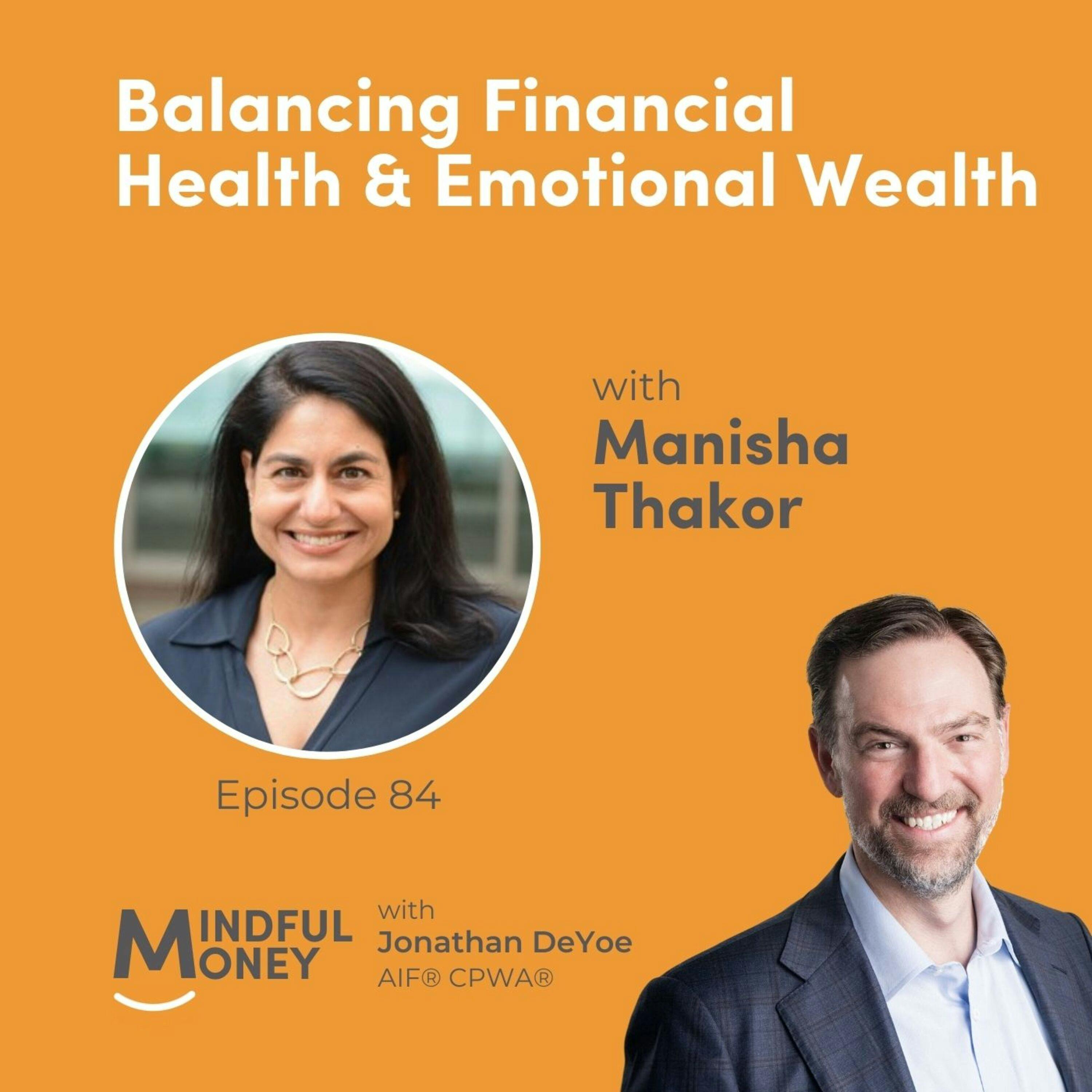 084: Manisha Thakor - Balancing Financial Health & Emotional Wealth 084: Manisha Thakor - Balancing Financial Health & Emotional Wealth
