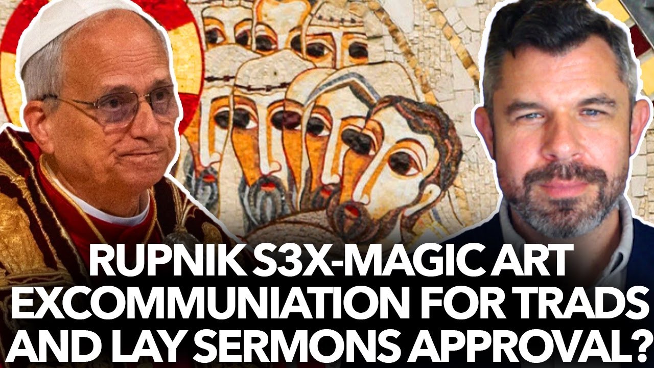 Rupnik Perverse Magic Art, Excommunication for Trads & Lay Sermons?