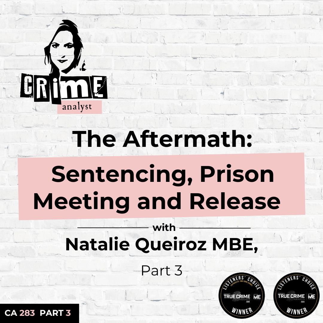 Ep 283: The Aftermath: Sentencing, Prison Meeting and Release with Natalie Queiroz MBE, Part 3