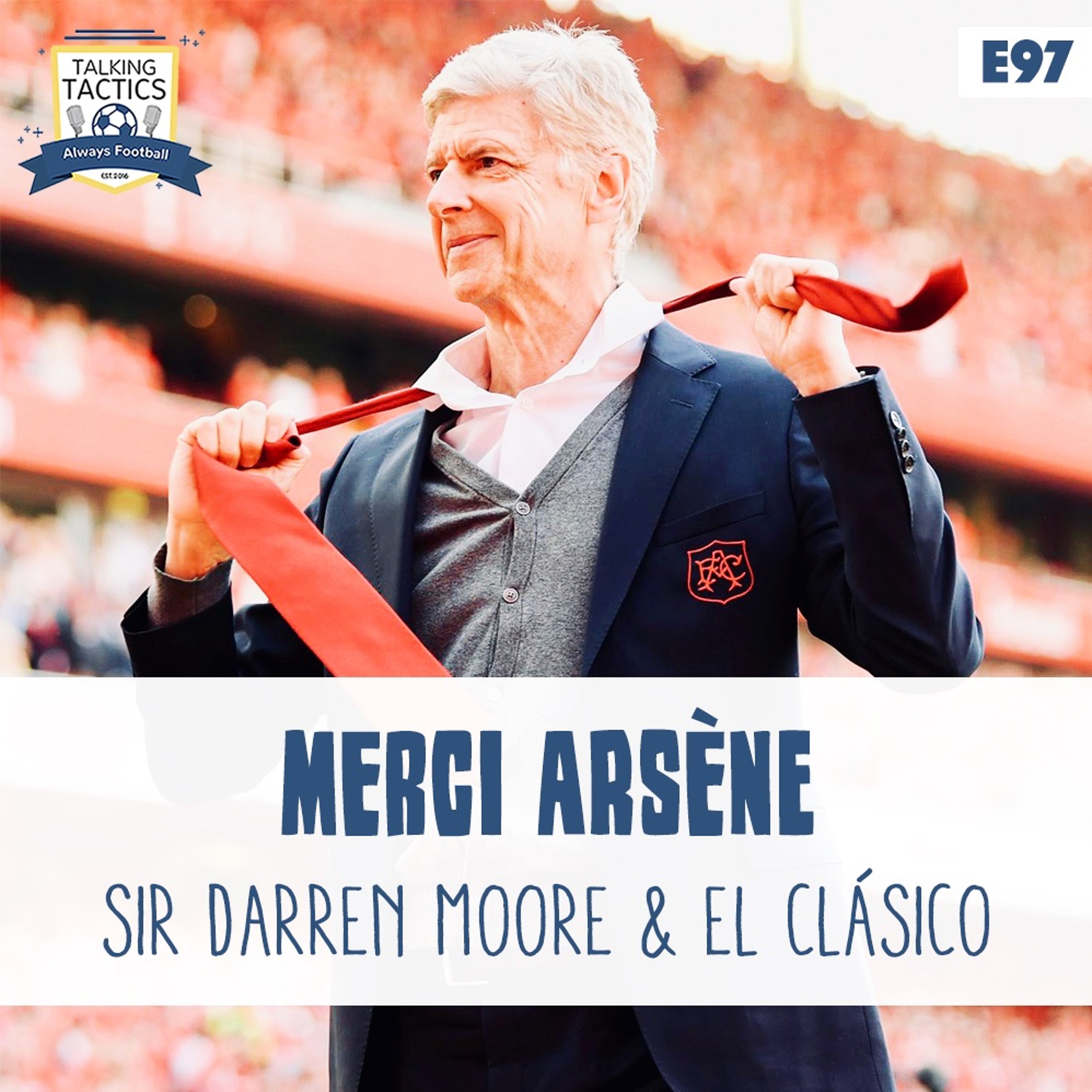 97 | Merci Arsène, Sir Darren Moore & El Clasico episode artwork