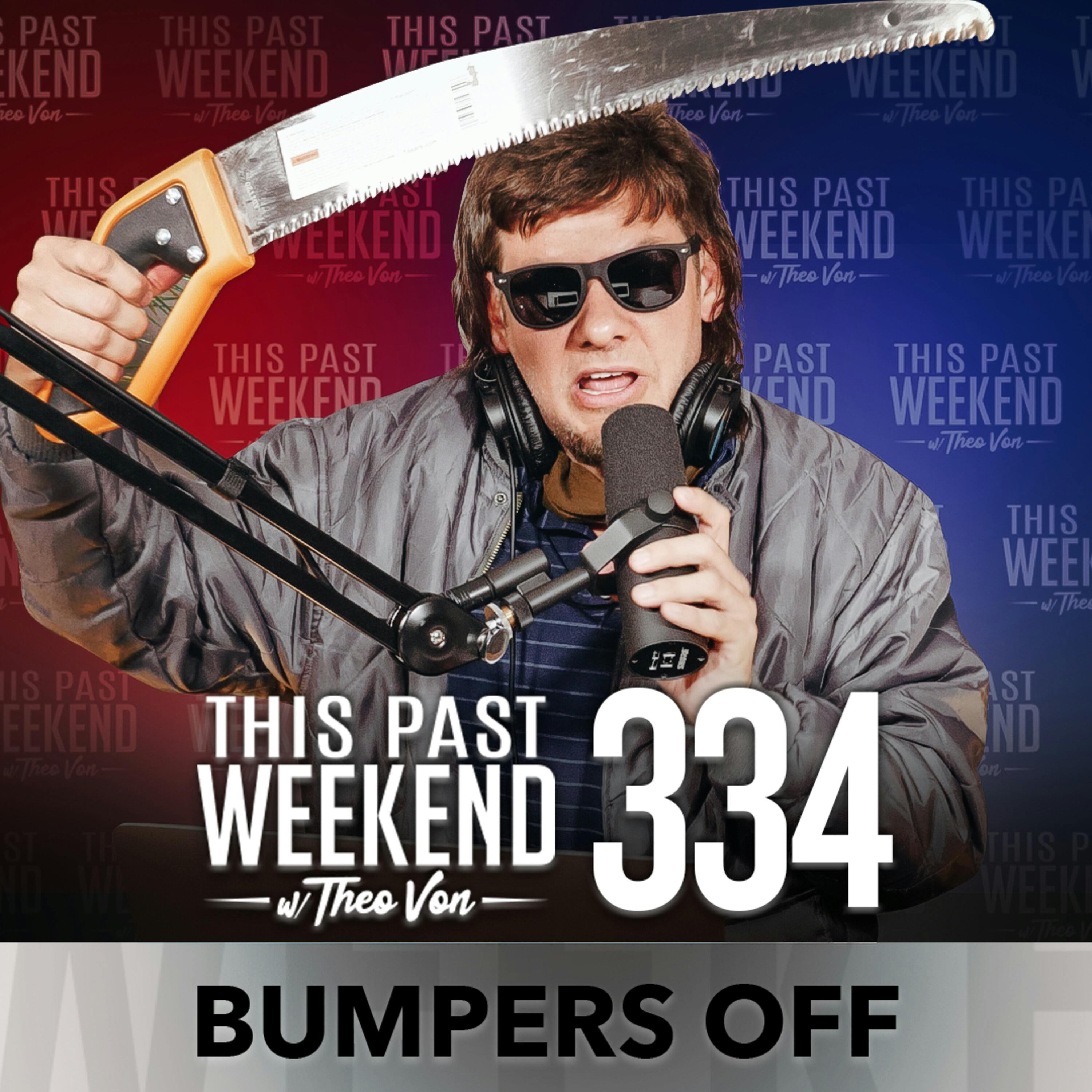 E334 Bumpers Off by Theo Von