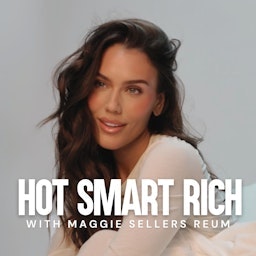 Hot Smart Rich with Maggie Sellers Reum
