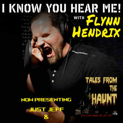 I Know You Hear Me! With Flynn Hendrix