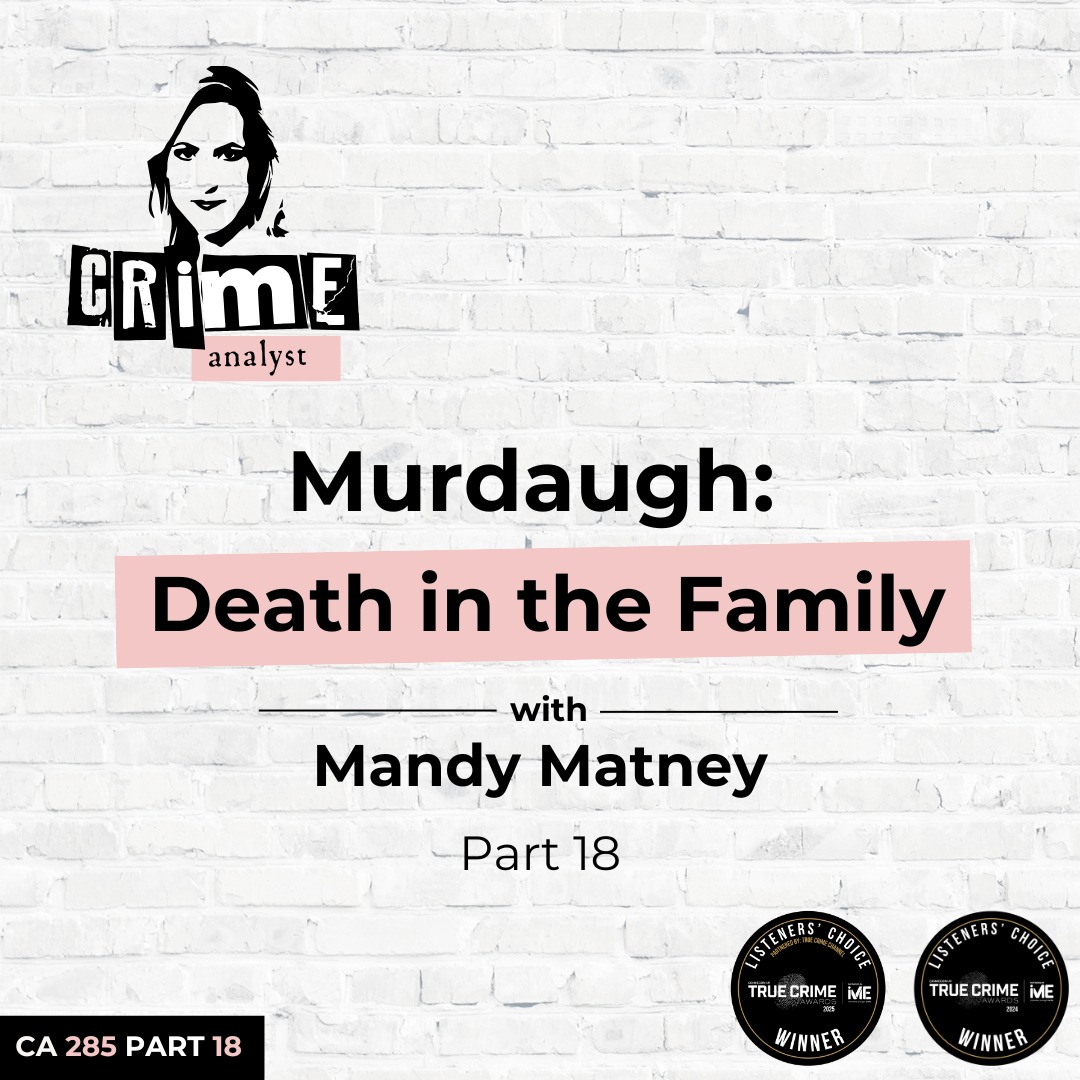 Ep 285: Murdaugh: Death in the Family with Mandy Matney, Part 18