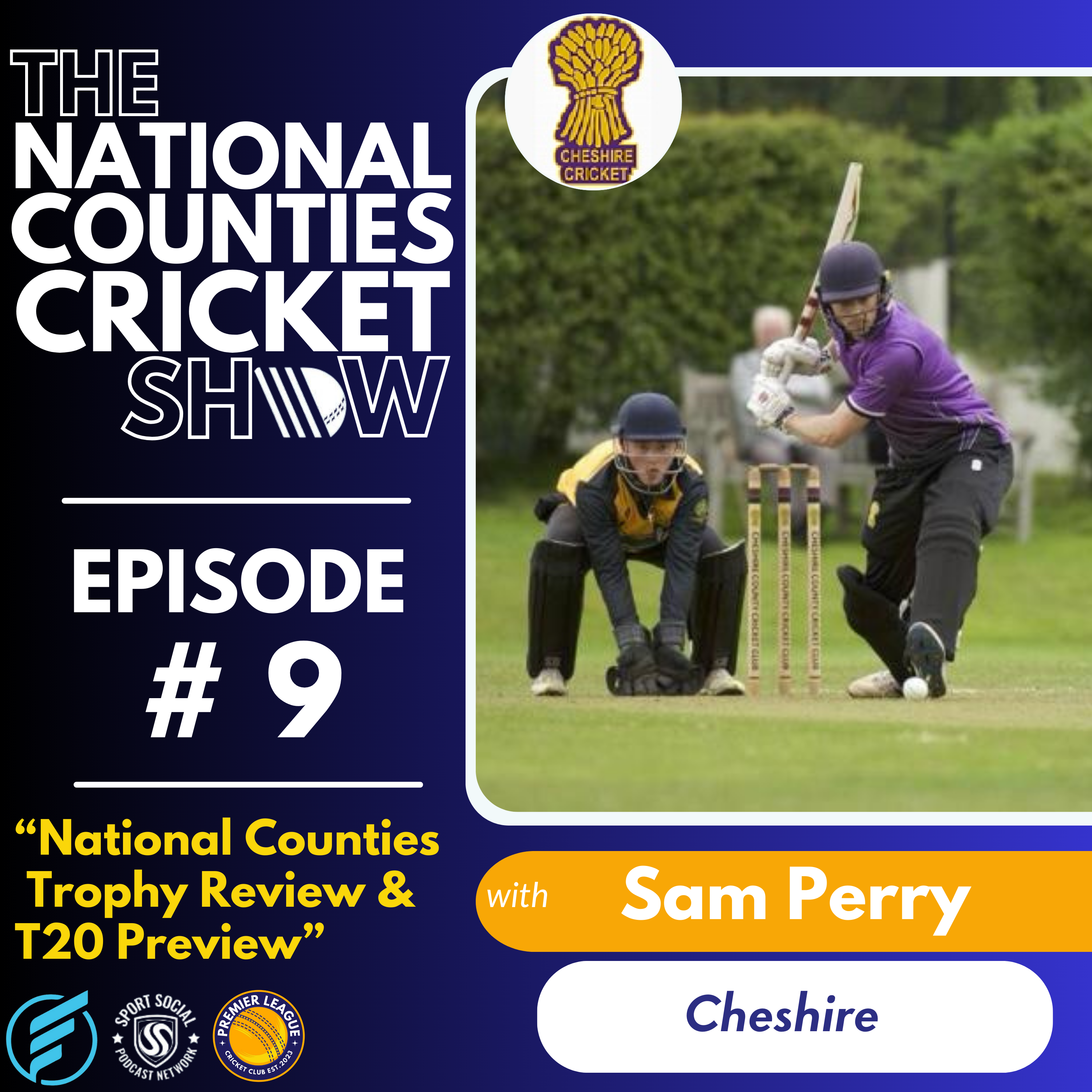 The National Counties Cricket Show - "50 Over Trophy Review & T20 Preview" with Sam Perry of Cheshire CCC