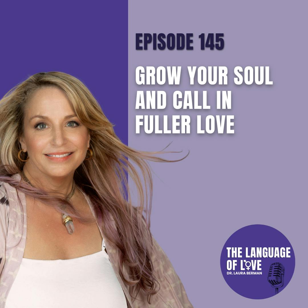 Grow Your Soul and Call in Fuller Love