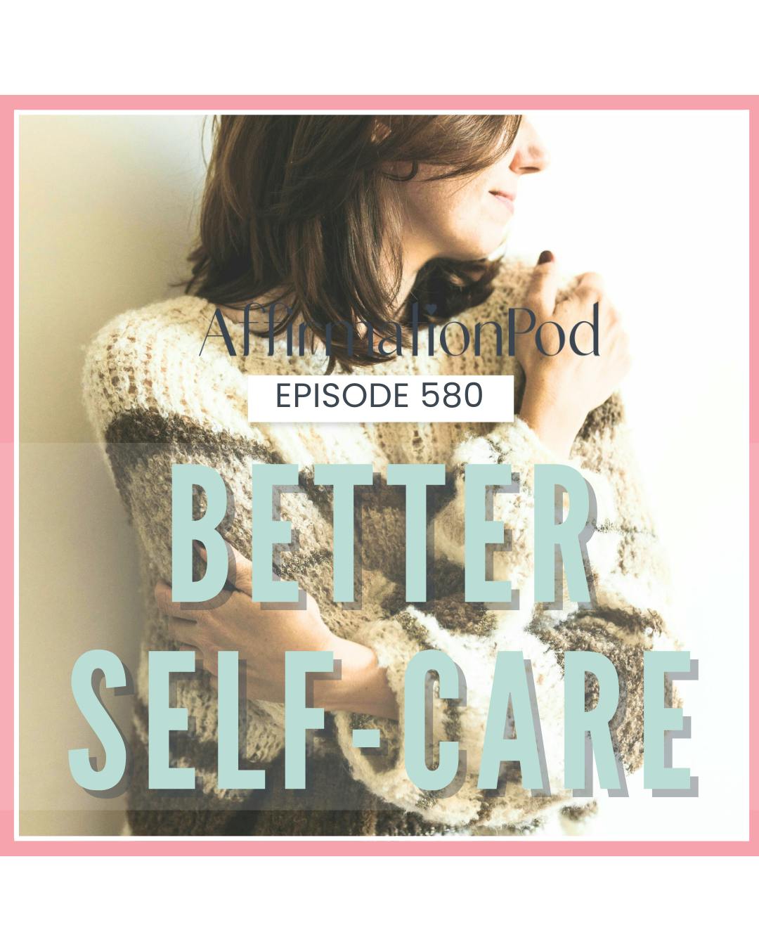 580 Better Self-Care 580 Better Self-Care