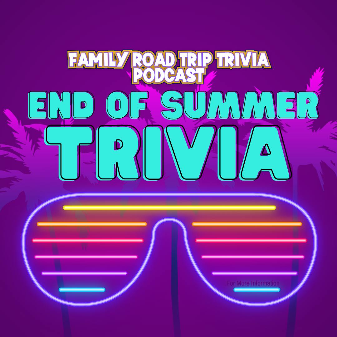 End of Summer Trivia - Episode 153 End of Summer Trivia - Episode 153