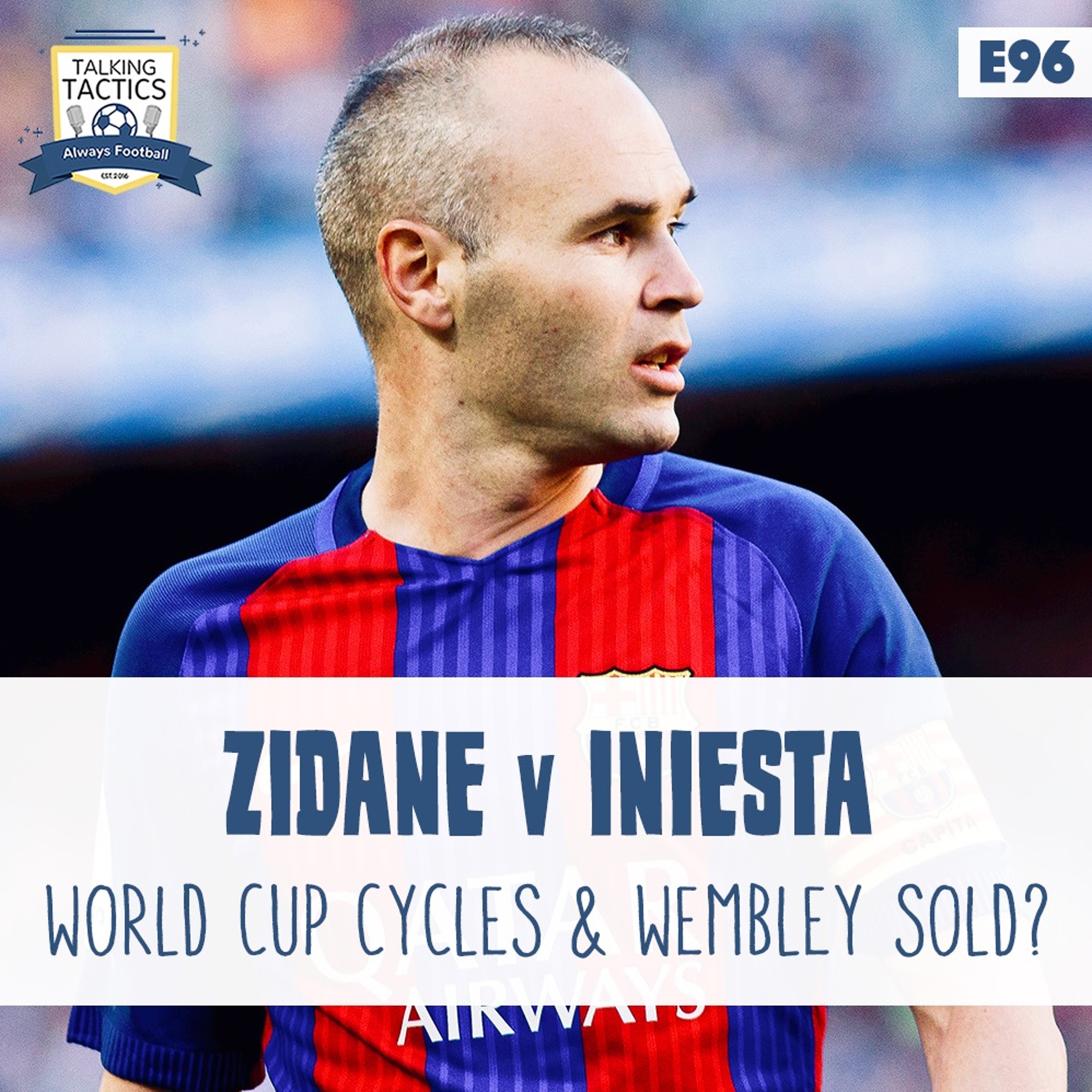 96 | Zidane v Iniesta, World Cup Cycles & Wembley Sold? episode artwork