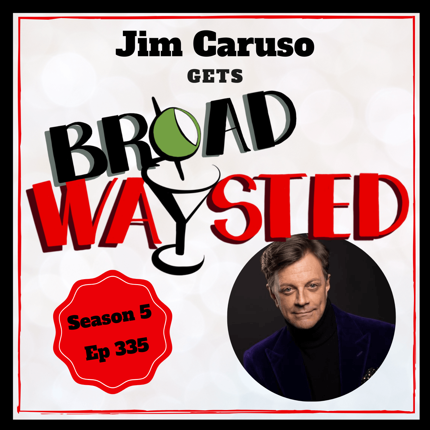 Episode 335: Jim Caruso gets Broadwaysted!