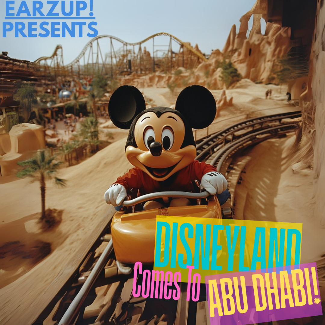 EarzUp! | Disneyland Comes To Abu Dhabi