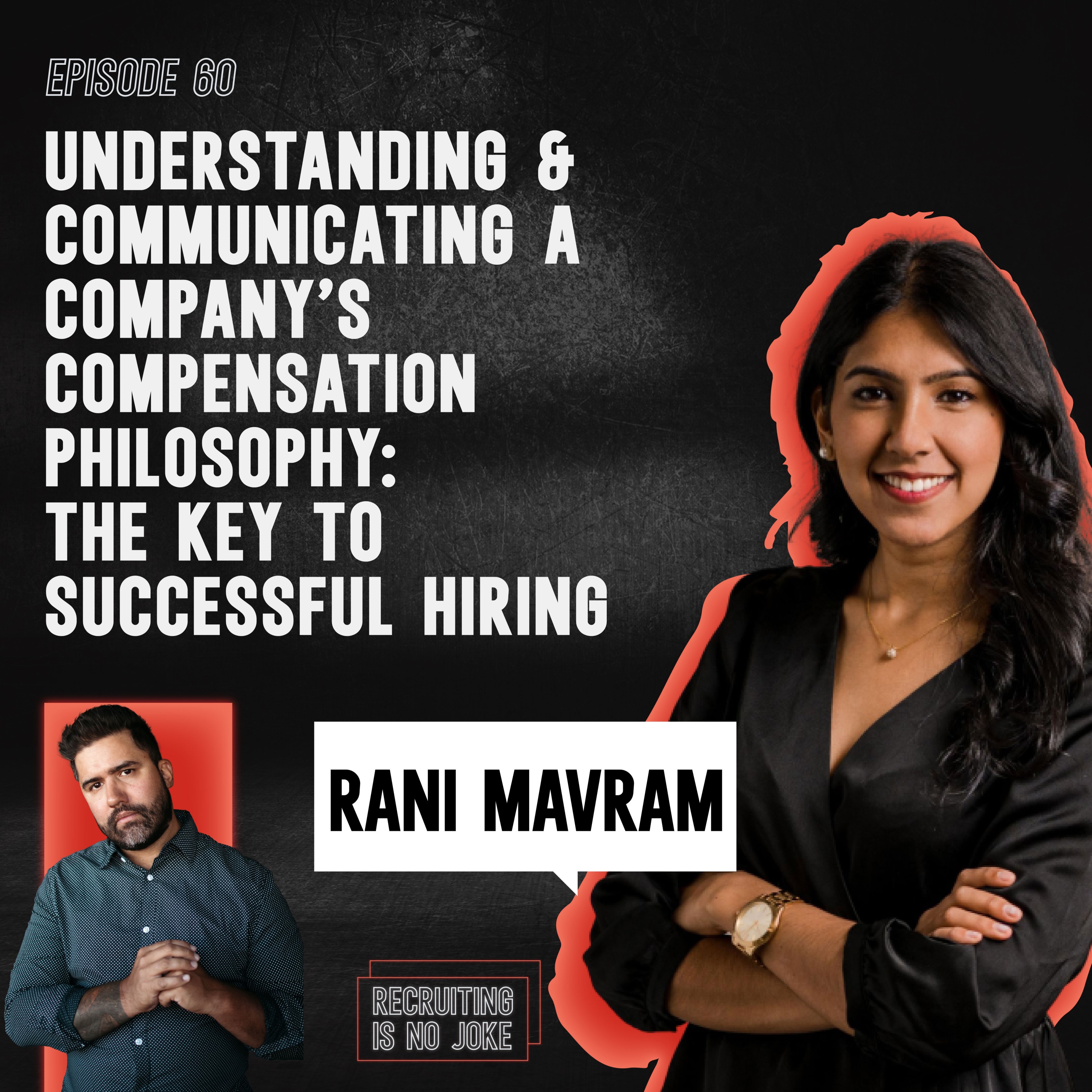 Episode 60: Understanding and Communicating a Company's Compensation Philosophy: The Key to Successful Hiring with Rani Mavram