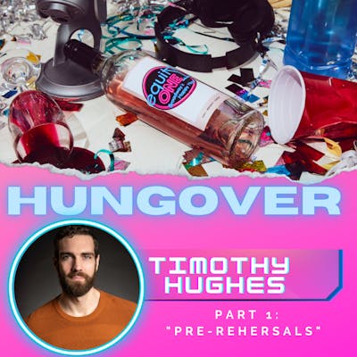 HUNGOVER: Timothy R. Hughes (Hadestown) - Pre-Rehearsals