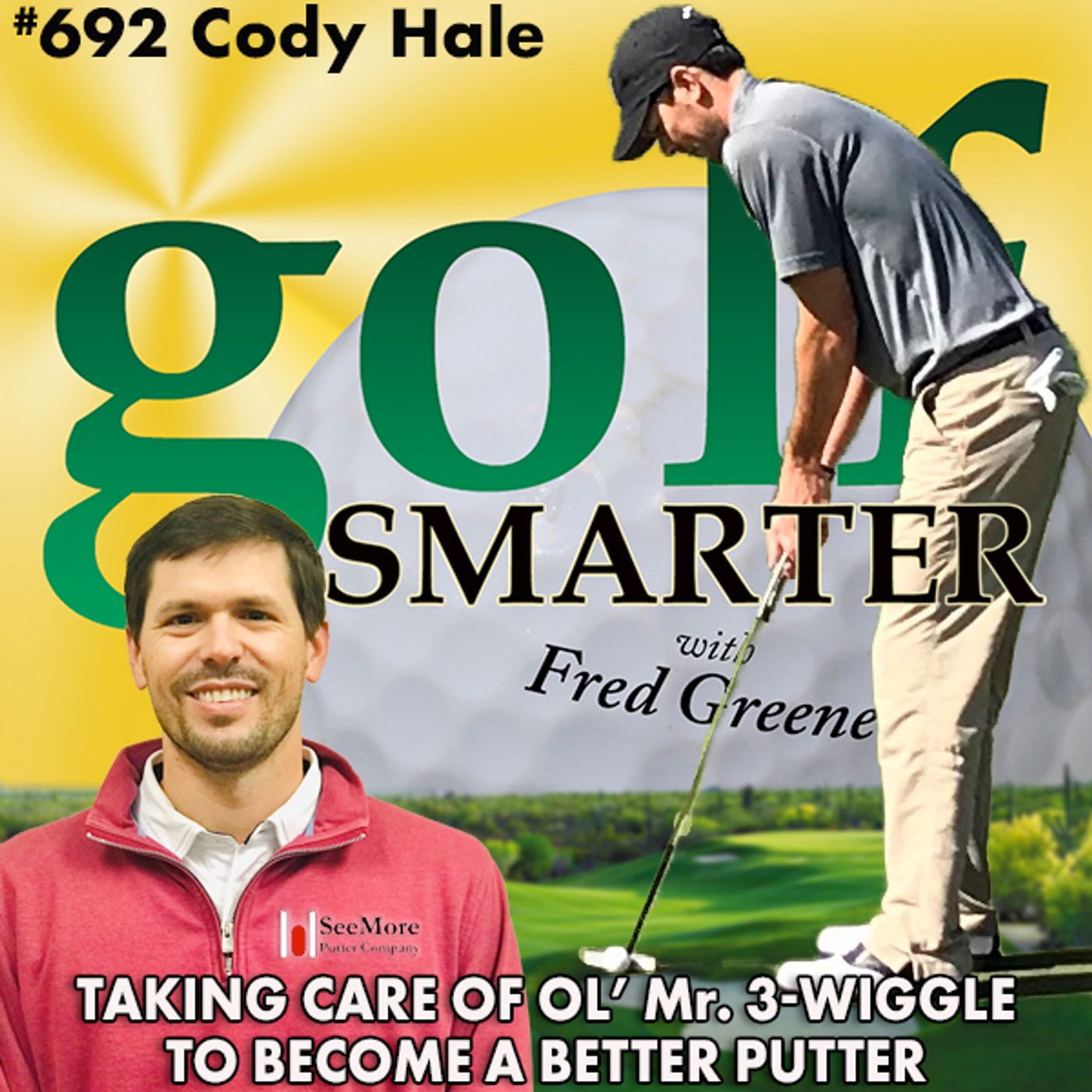 Taking Care of Ol' Mr. 3-Wiggle to Become a Better Putter with Cody Hale of Seemore Putters episode artwork