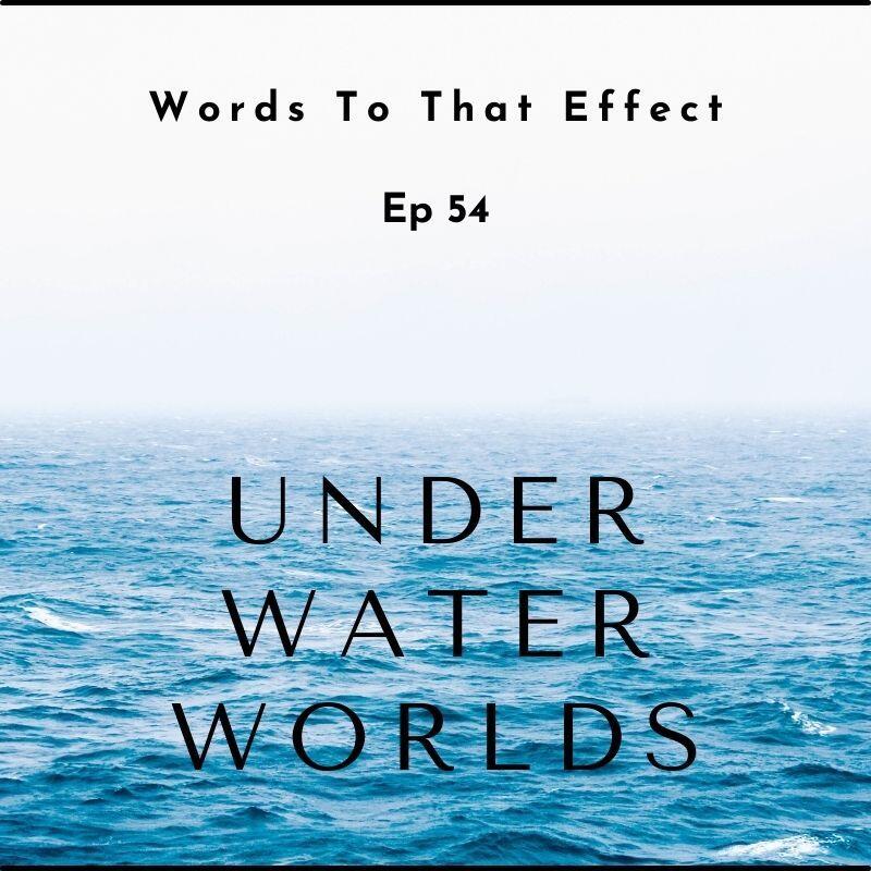 54: Underwater Worlds podcast artwork