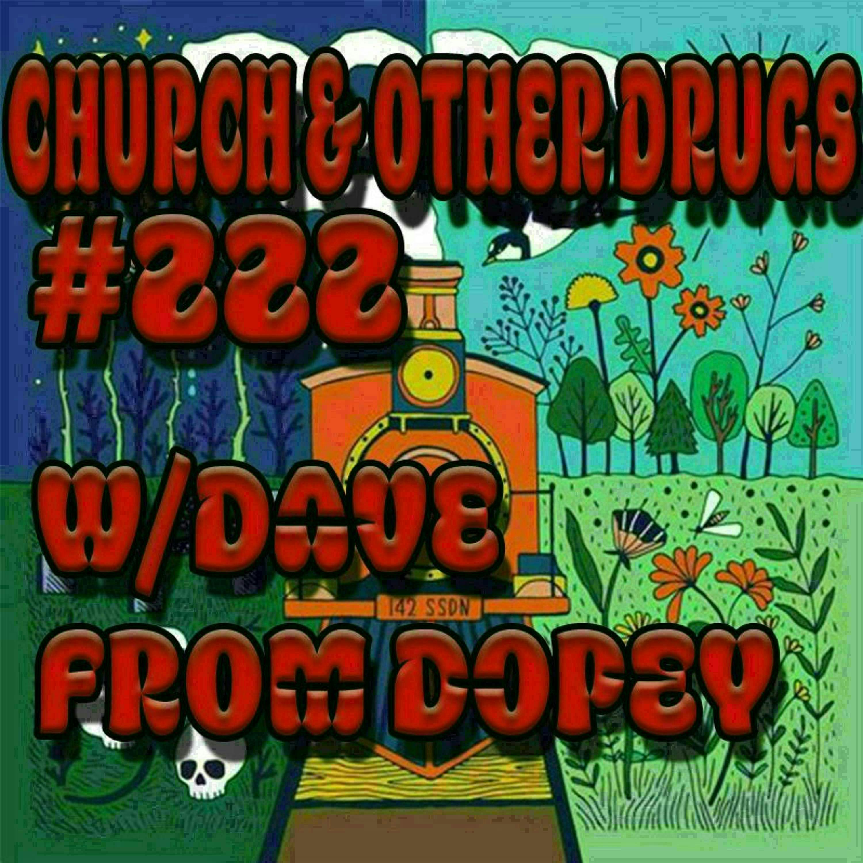 222 - Dopey Dave stops by to talk about everything!