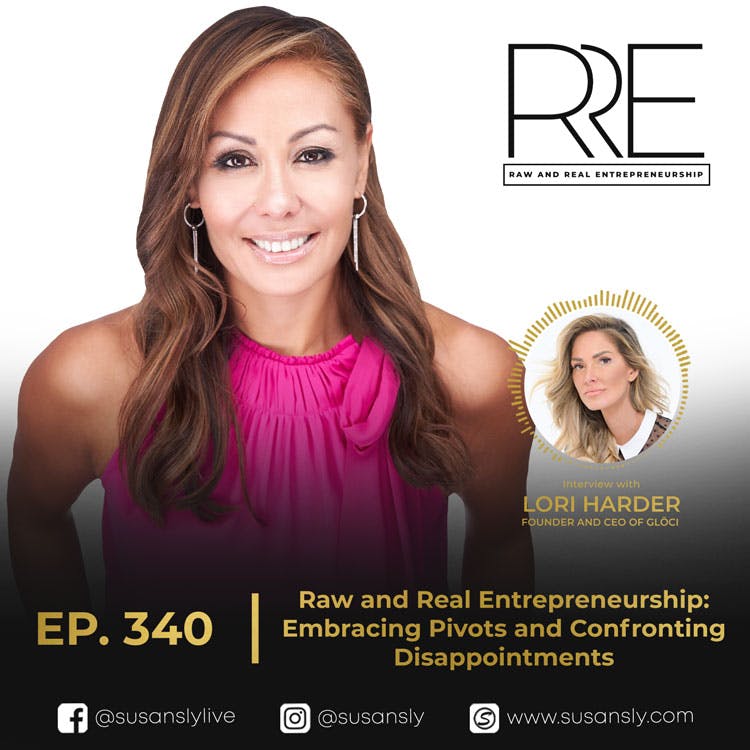 340. Raw and Real Entrepreneurship: Embracing Pivots and Confronting Disappointments with Lori Harder