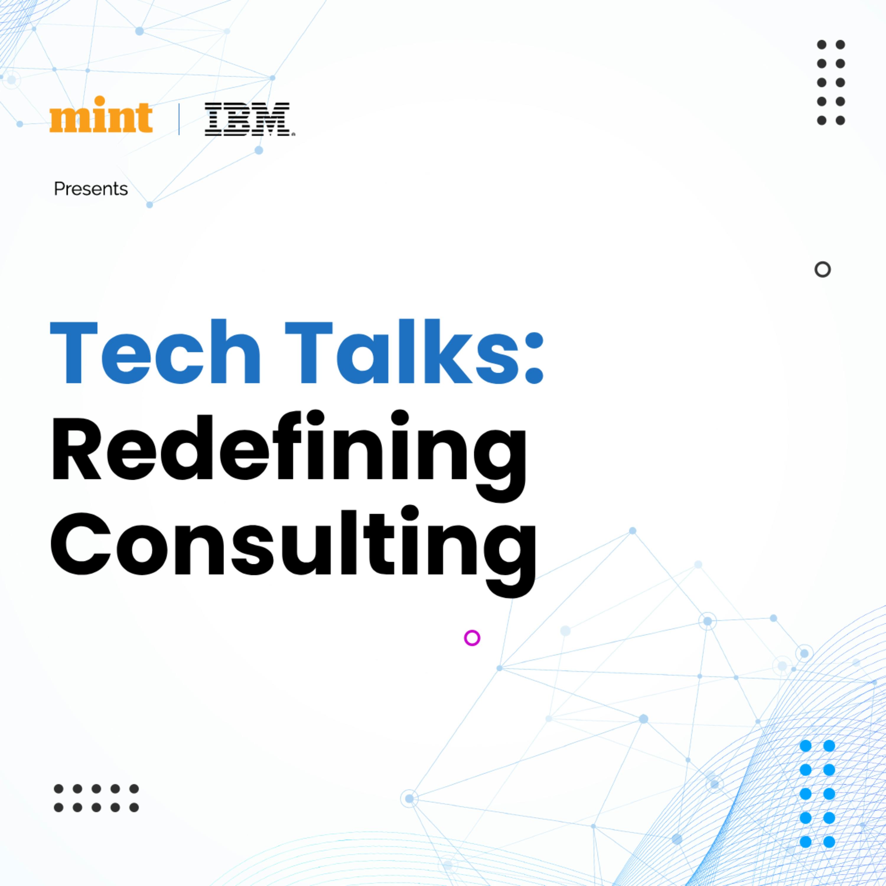 Tech Talks: Redefining Consulting