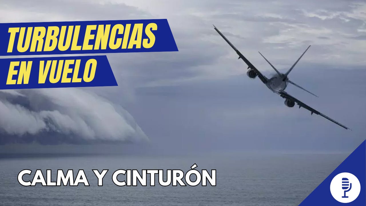 Turbulencias en vuelo: calma y cinturón Turbulencias en vuelo: calma y cinturón