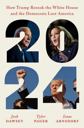 Josh Dawsey, Tyler Pager & Isaac Arnsdorf, "2024"