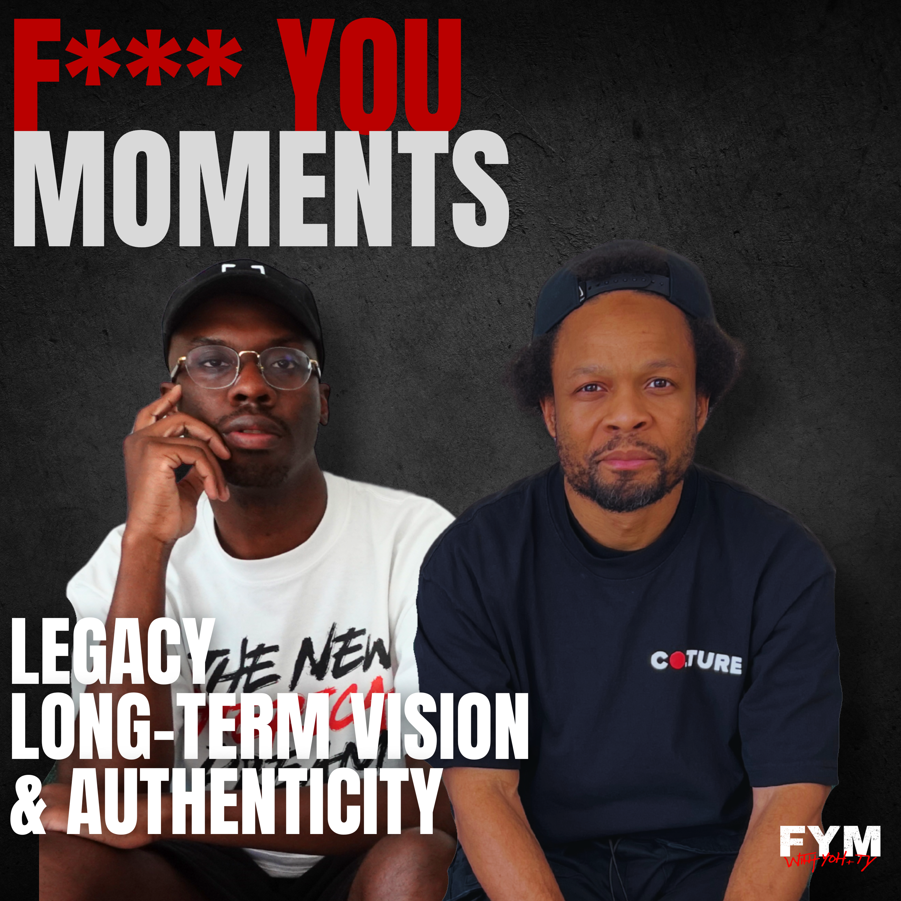F*** You Moments w/ Yoh & Ty: Legacy, Long-Term Vision, & Authenticity episode artwork