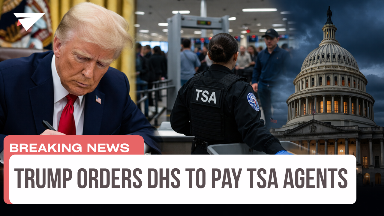 Trump Orders DHS to Pay TSA Agents, Breaking News