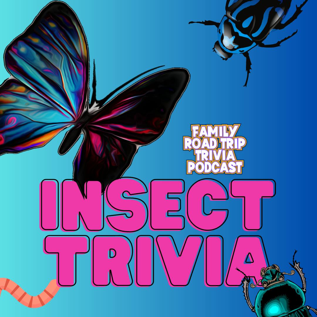 Insect Trivia- Episode 151