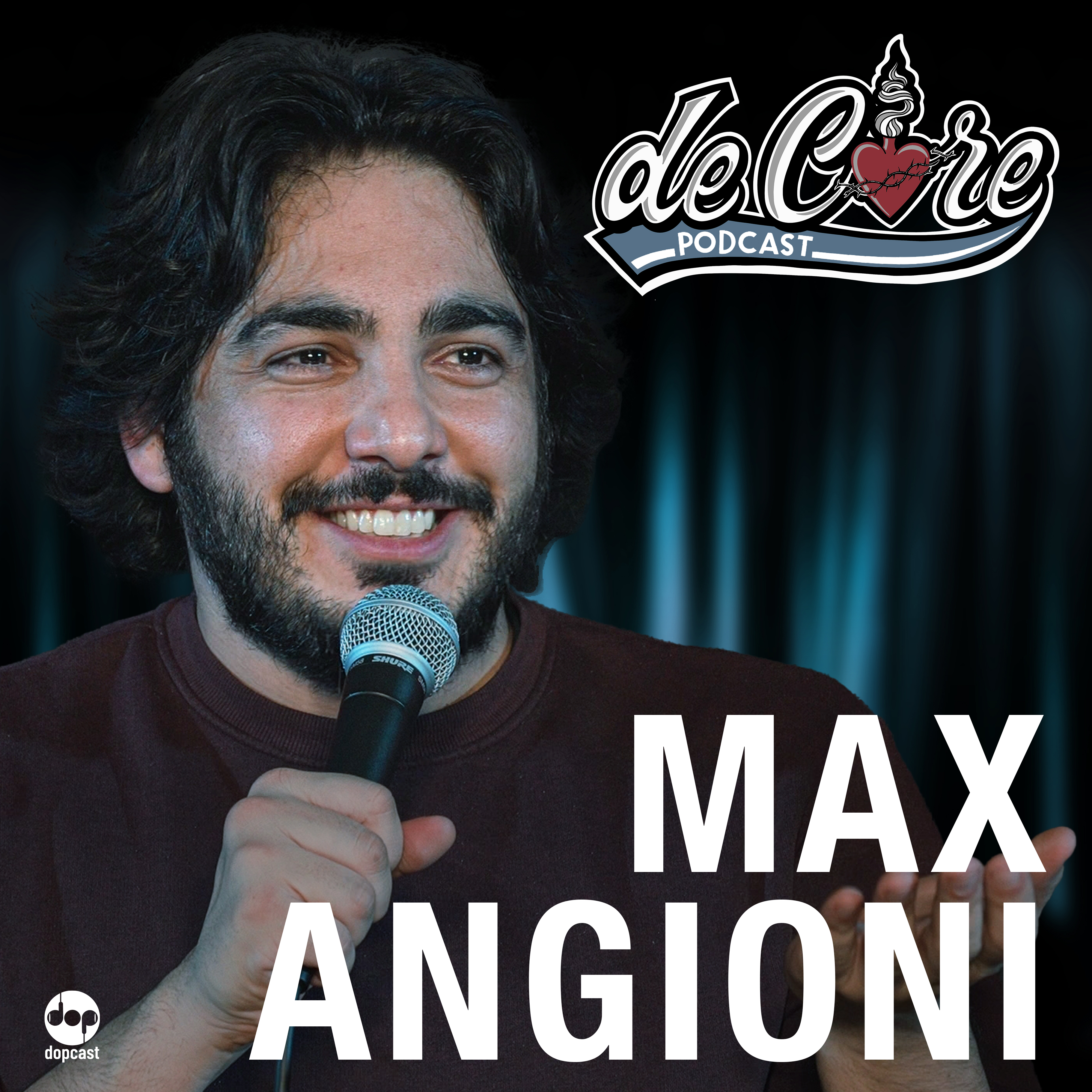 Ep.130 Max Angioni - De Core Podcast