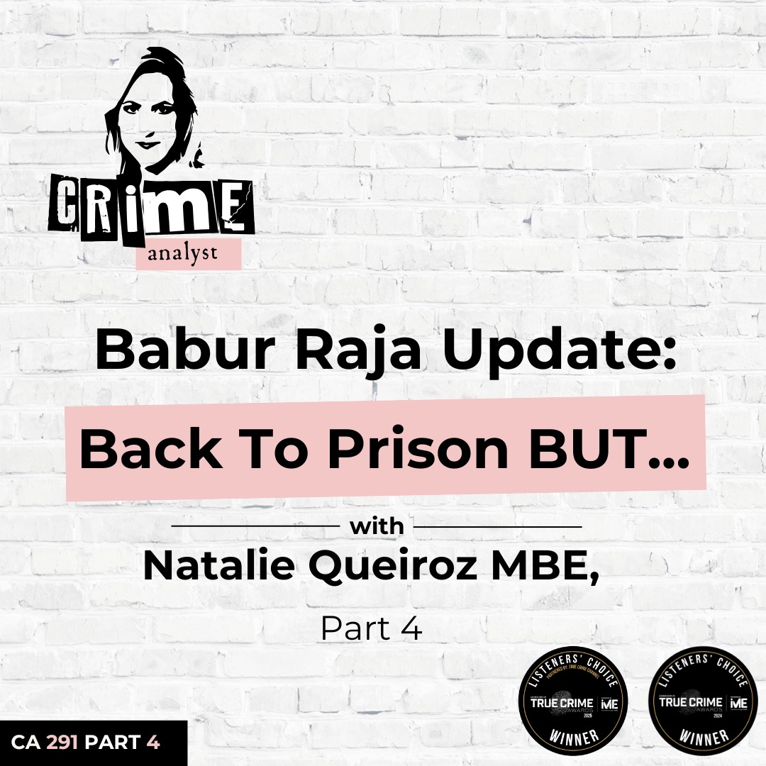 Ep 291: Babur Raja Update: Back To Prison BUT... with Natalie Queiroz MBE, Part 4
