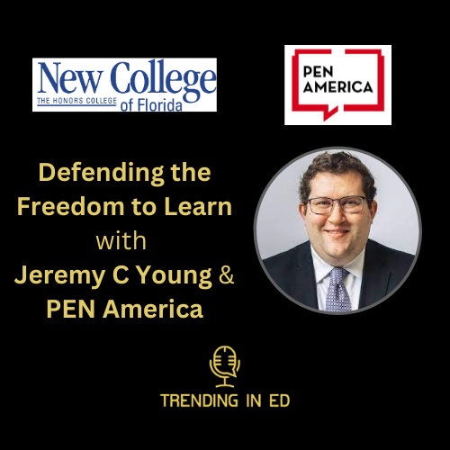 Academic Freedom and New College of Florida with Jeremy C. Young & PEN America