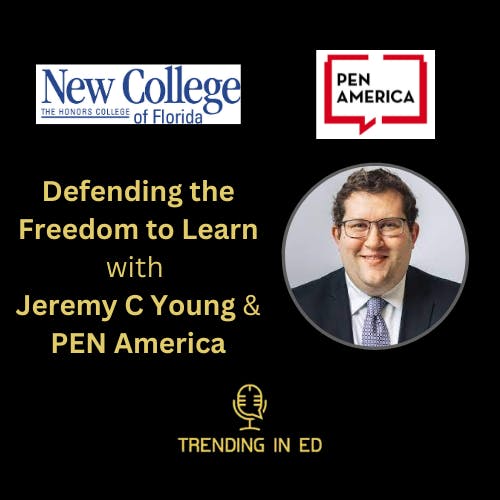 Academic Freedom and New College of Florida with Jeremy C. Young & PEN America