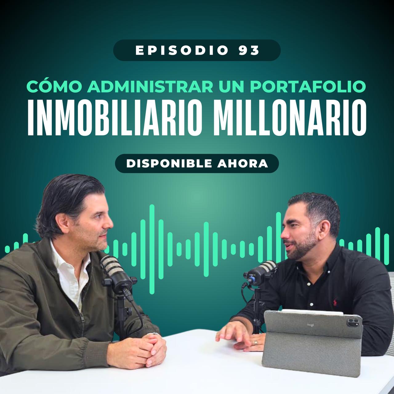 Ep #93 Cómo administrar un portafolio inmobiliario millonario