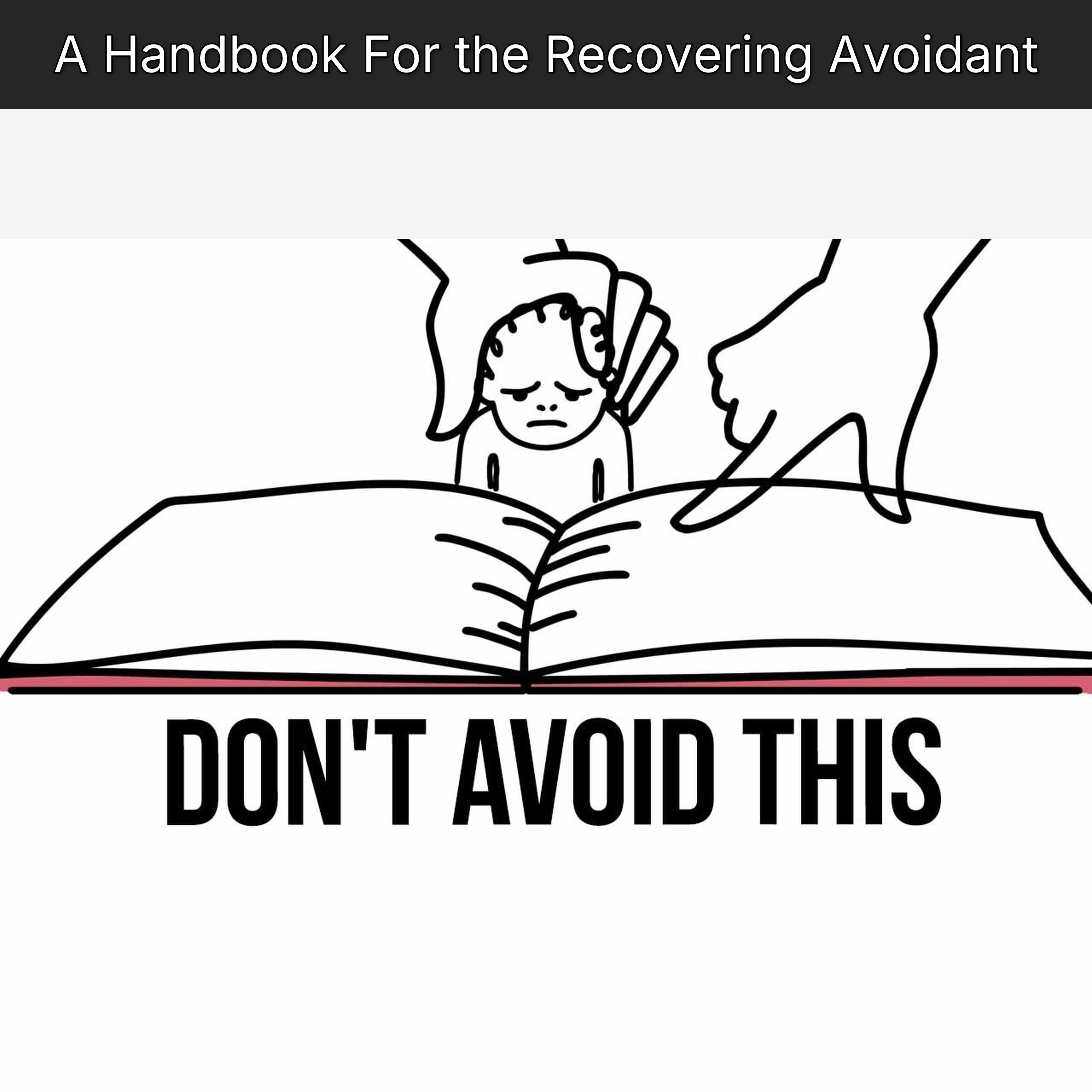 A Handbook For the Recovering Avoidant
