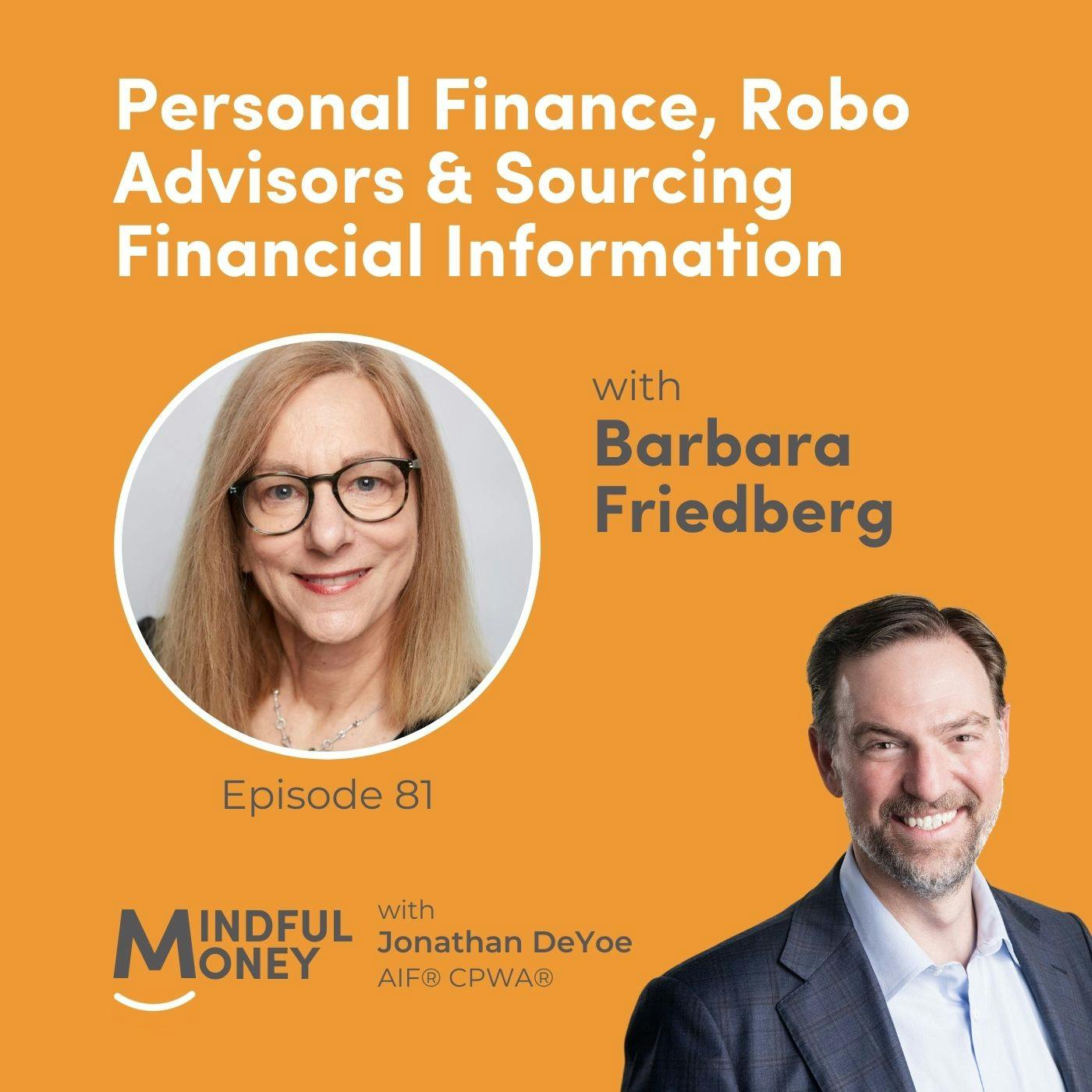 081: Barbara Friedberg - Personal Finance, Robo Advisors & Sourcing Financial Information 081: Barbara Friedberg - Personal Finance, Robo Advisors & Sourcing Financial Information