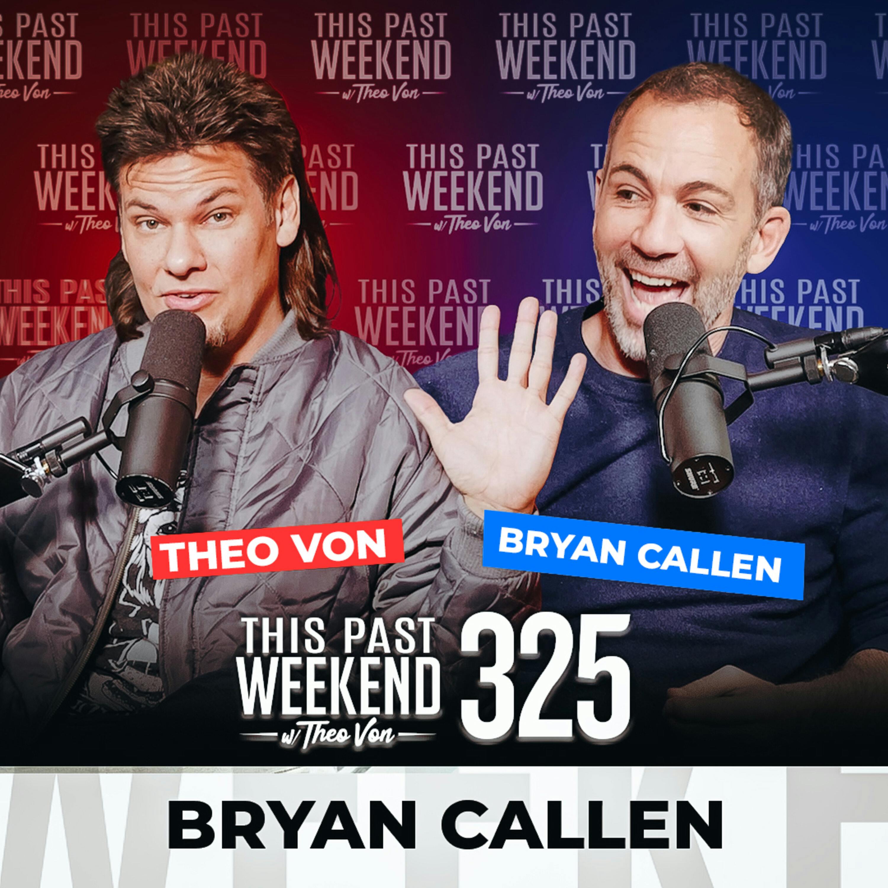 E325 Bryan Callen by Theo Von