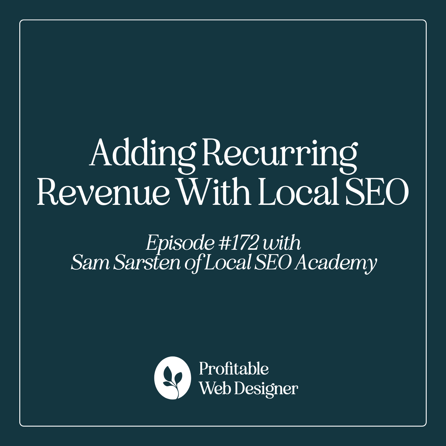 Scale with Stability: Adding Recurring Revenue with Local SEO ft. Sam Sarsten of Local SEO Academy EP 172