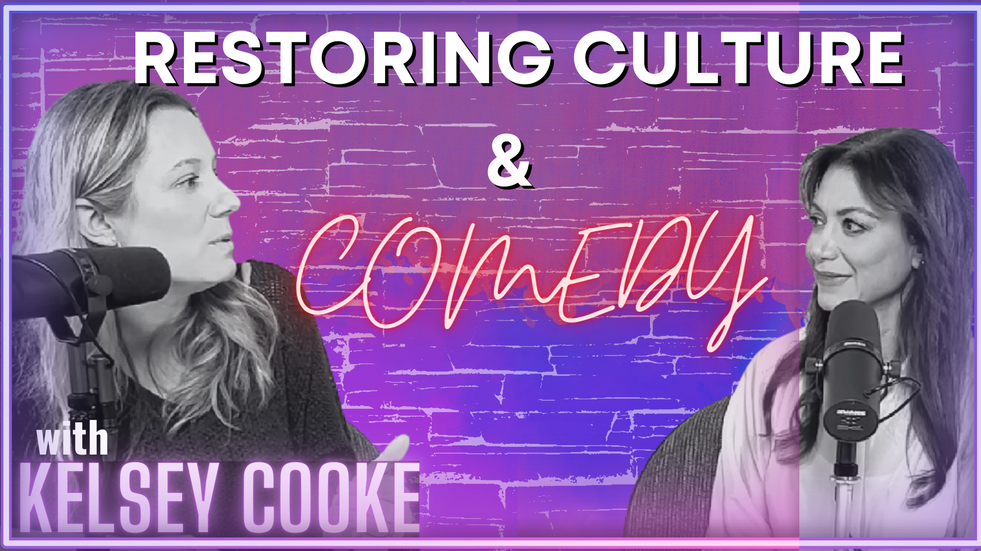 Restoring Culture & Comedy w/ Kelsey Cooke I The Courtenay Turner Podcast