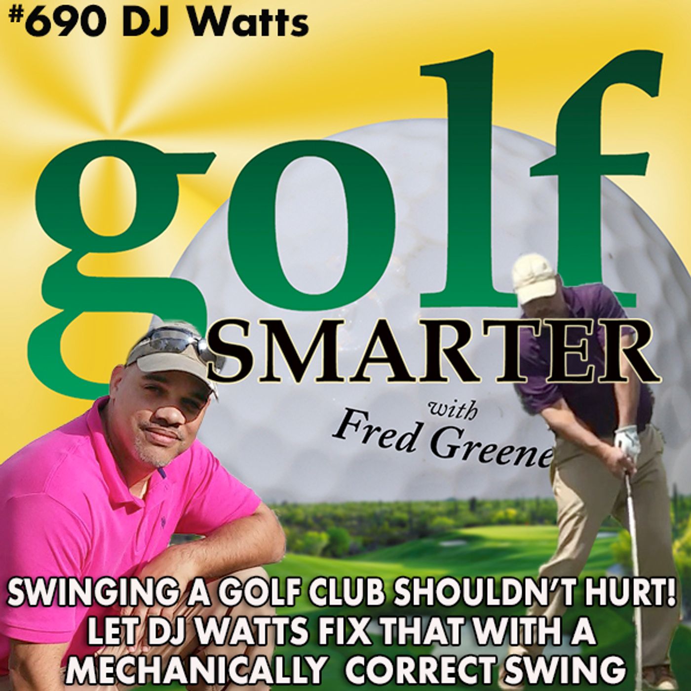 Swinging a Golf Club Shouldn’t Hurt! DJ Watts Can Fix That with His Mechanically Correct Swing episode artwork