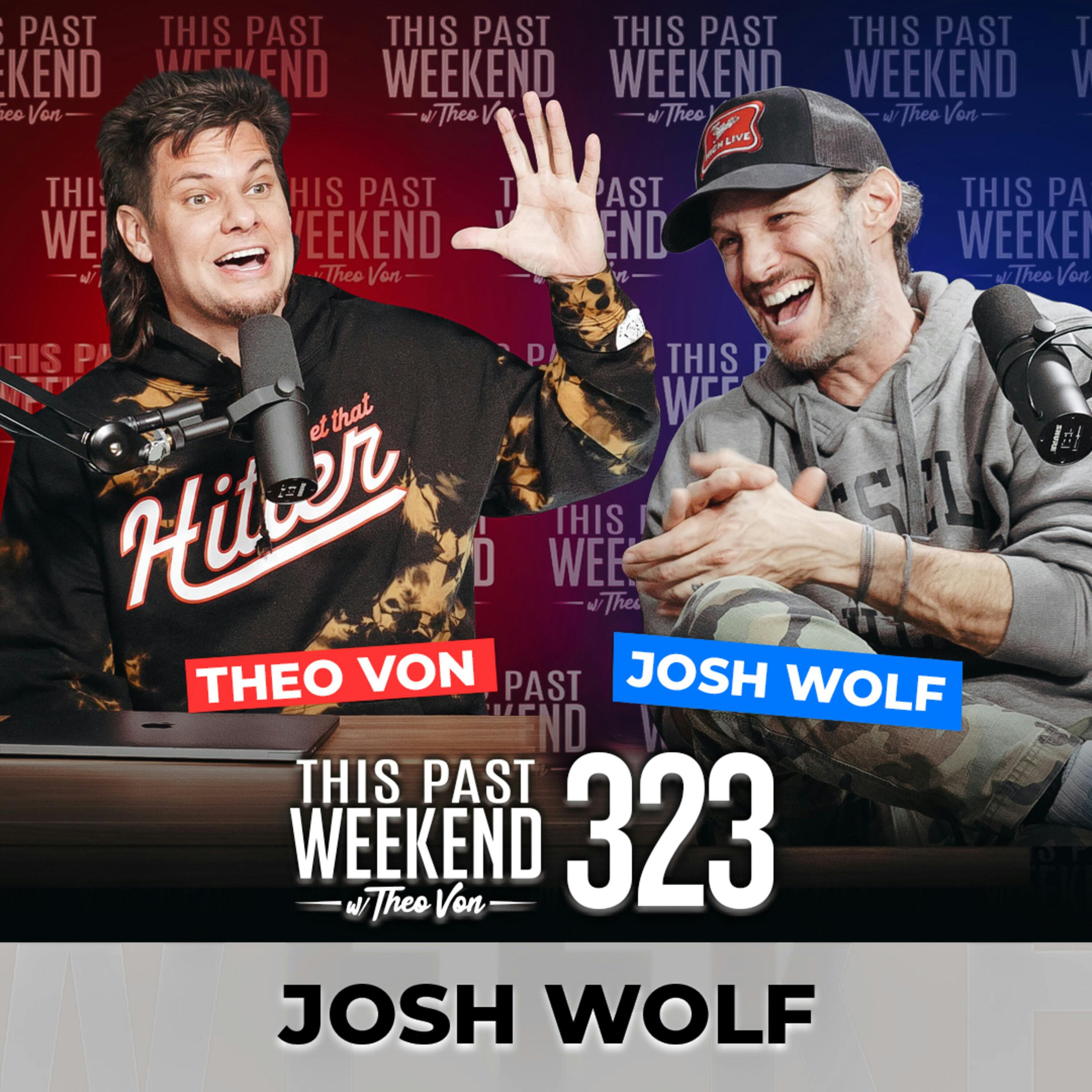 E323 Josh Wolf by Theo Von