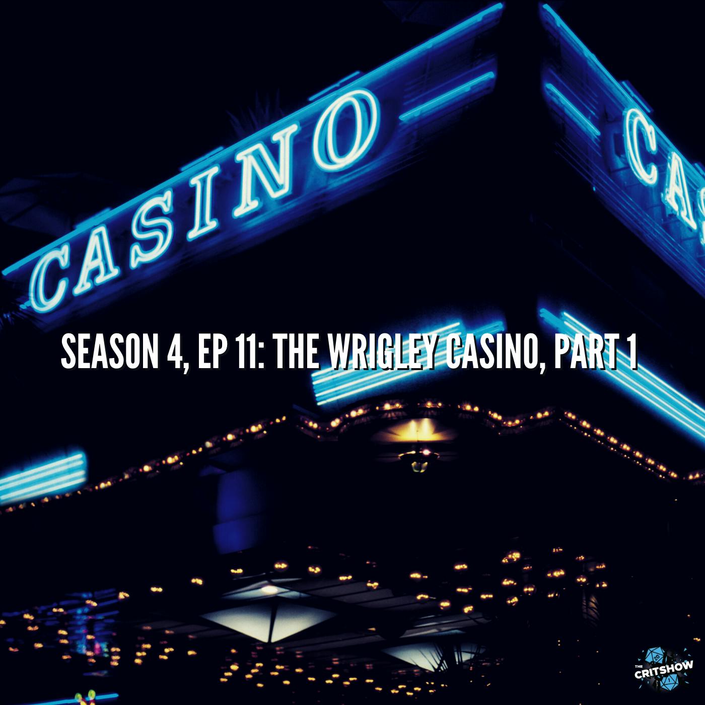 The Wrigley Casino, Part 1 (S4, E11)