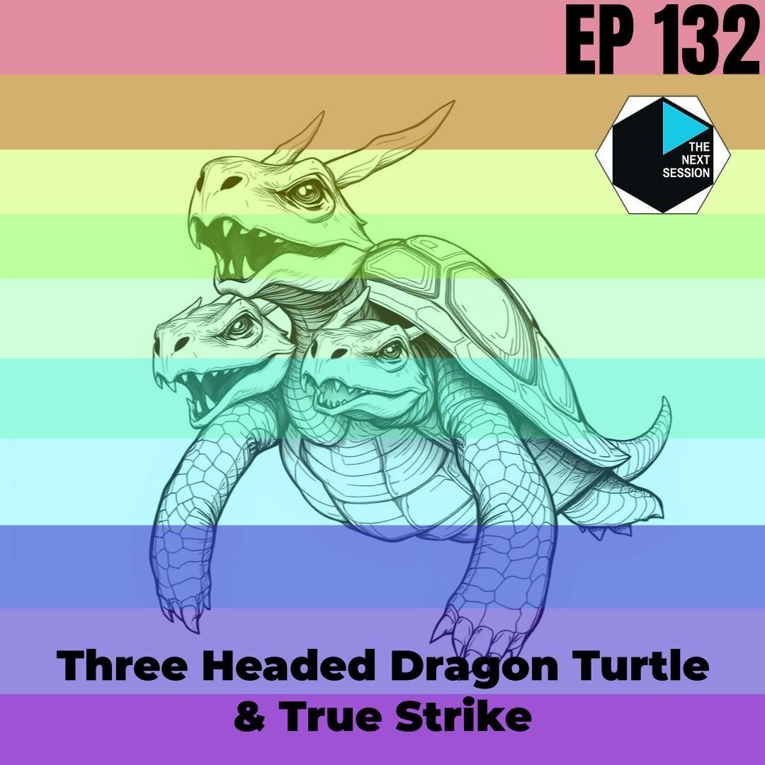 Ep 132 Three Headed Dragon Turtle & True Strike Ep 132 Three Headed Dragon Turtle & True Strike