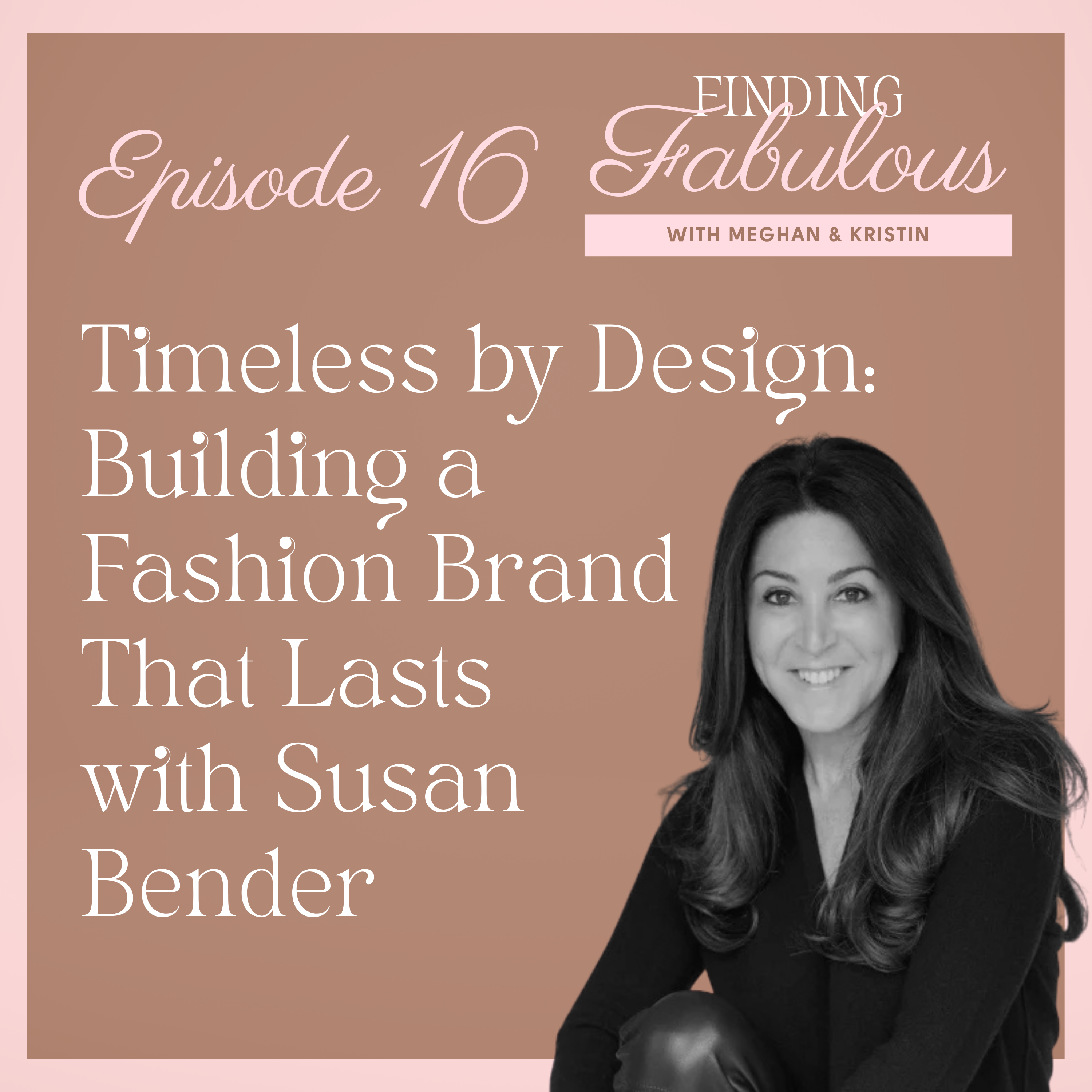 Timeless by Design: Building a Fashion Brand That Lasts with Susan Bender EP 16 episode artwork