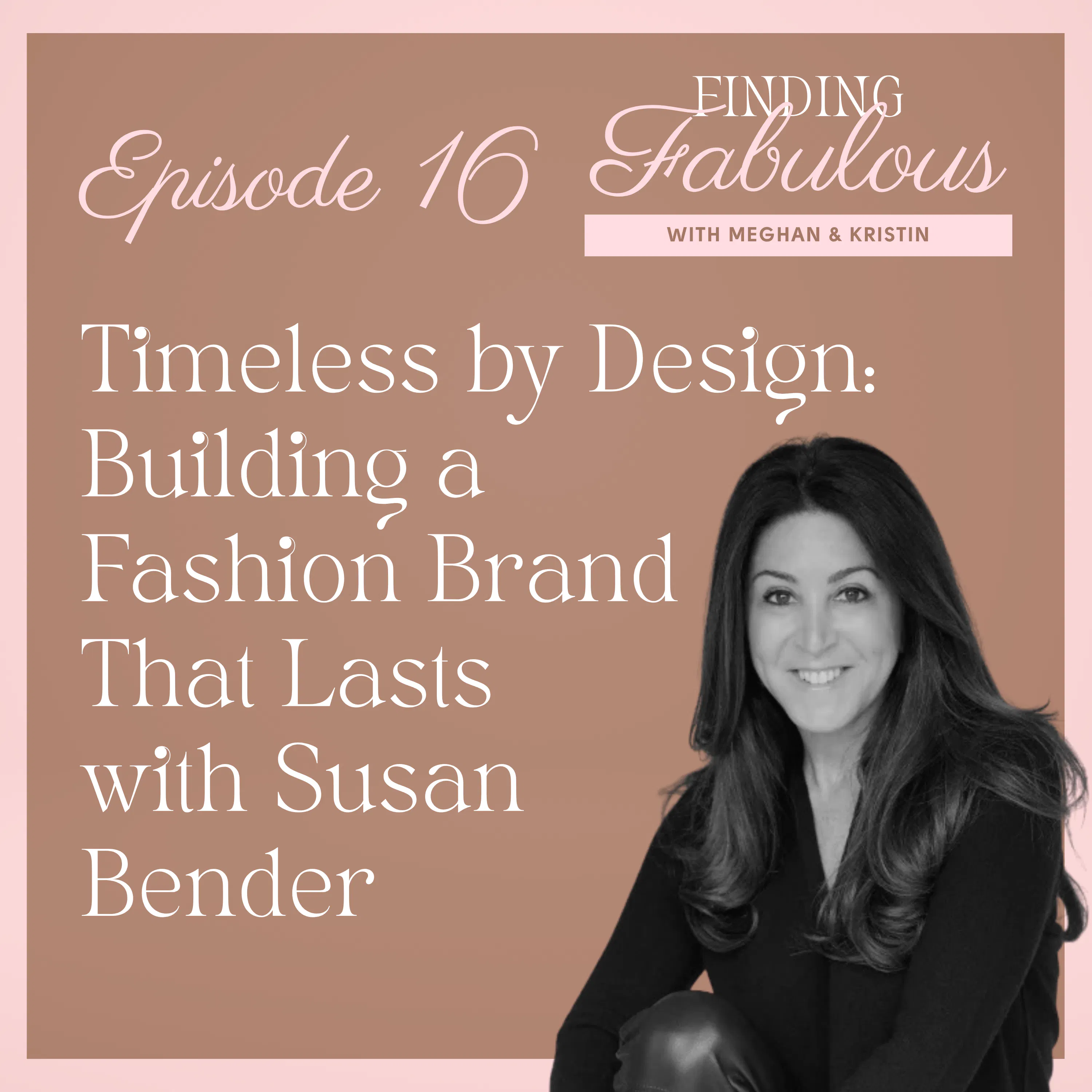Timeless by Design: Building a Fashion Brand That Lasts with Susan Bender EP 16 episode artwork