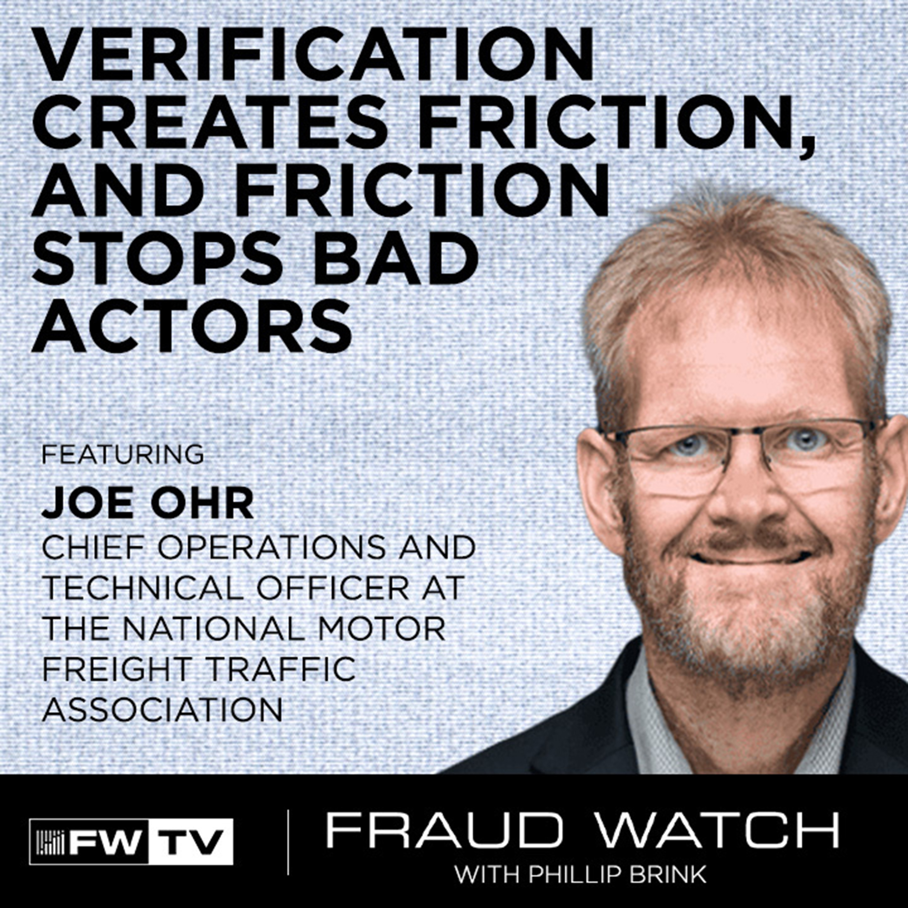 Verification Creates Friction, and Friction Stops Bad Actors with Joe Ohr | Fraud Watch episode artwork