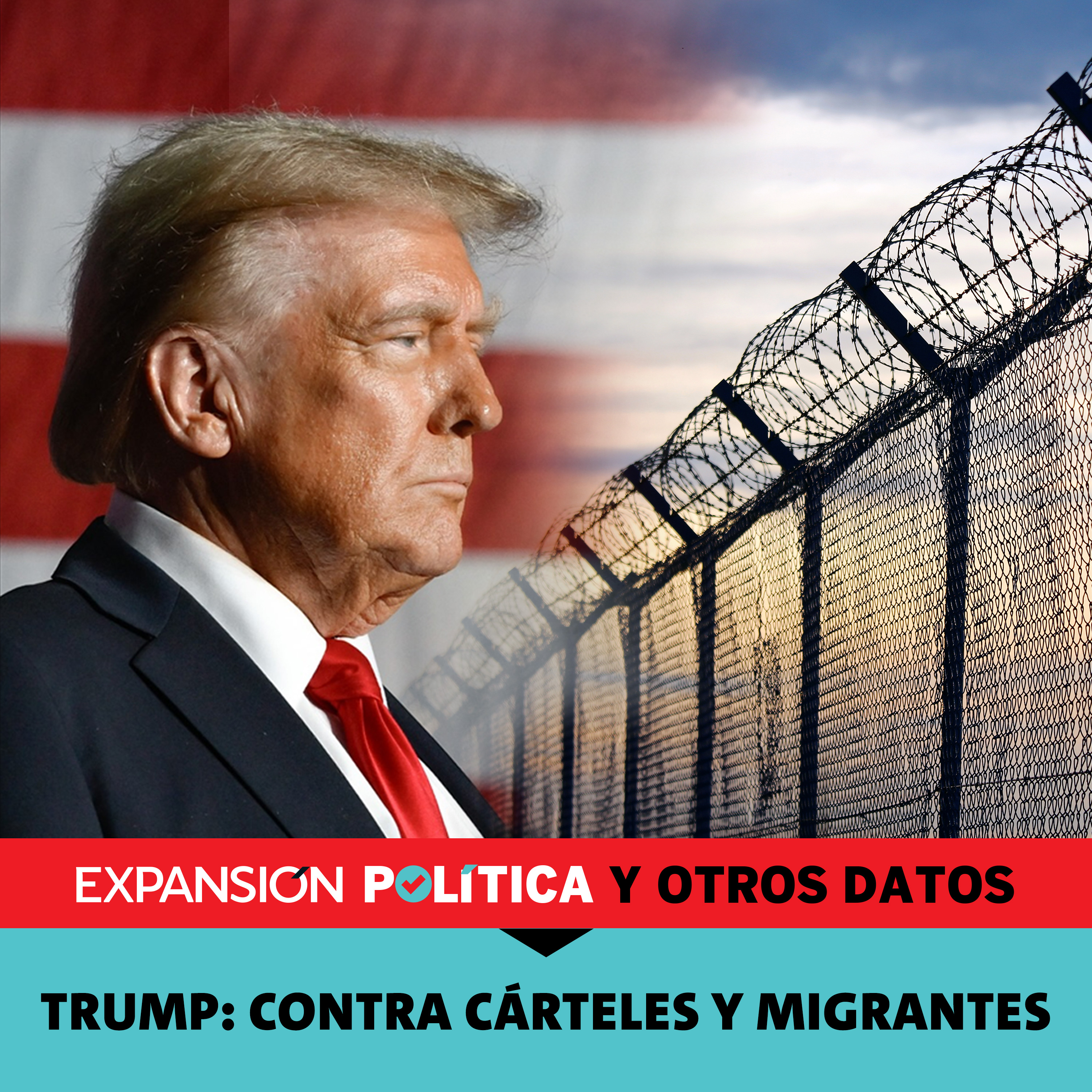 Trump: contra cárteles y migrantes | Episodio 189