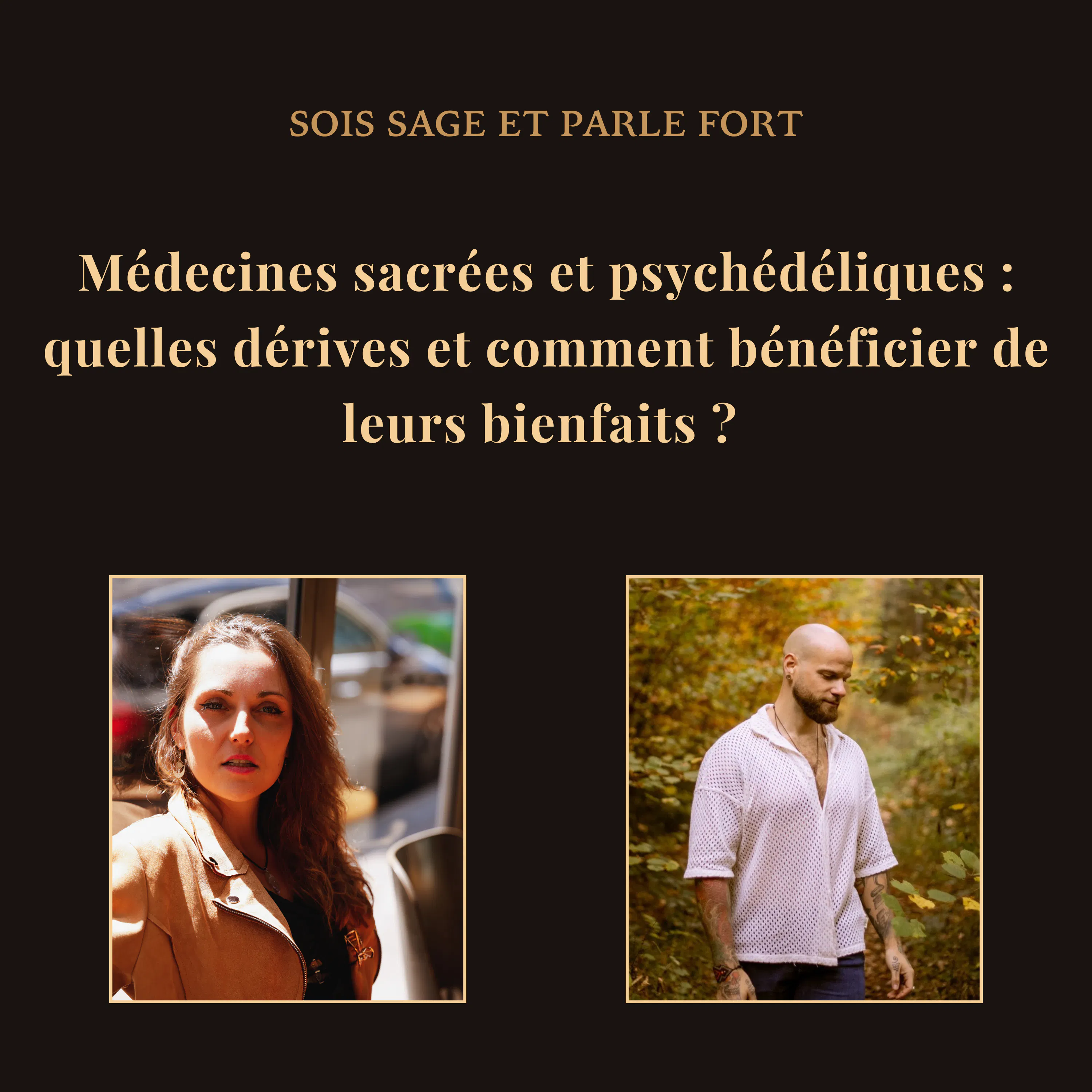Médecines sacrées et psychédéliques : quelles dérives et comment bénéficier de leurs bienfaits ?