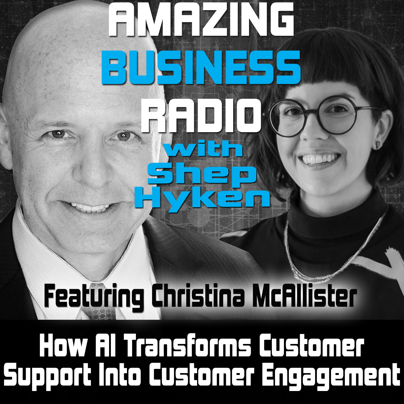 How AI Transforms Customer Support Into Customer Engagement Featuring Christina McAllister