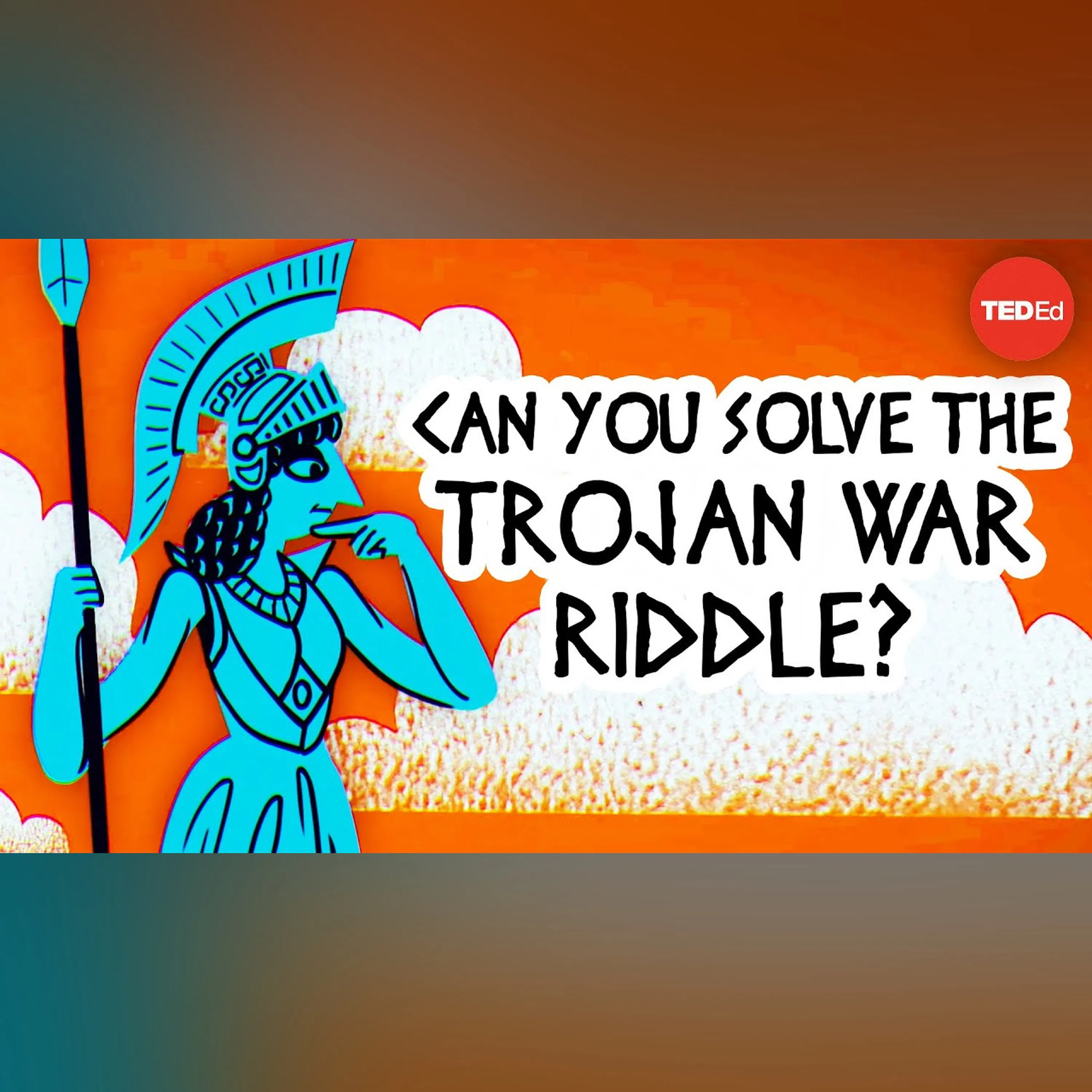 Can you solve the Trojan War riddle? - Dennis E. Shasha