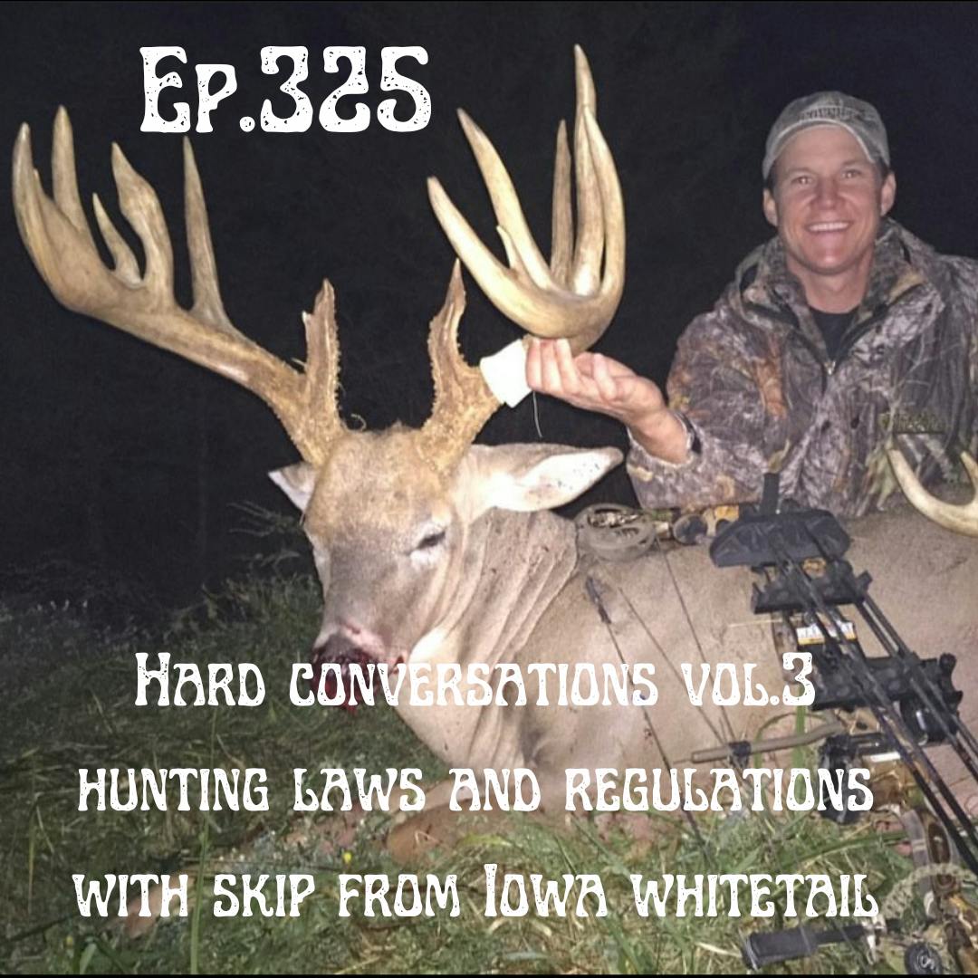 Ep,. 325 Hard Conversations Vol, 3 Hunting Laws and Regulations
