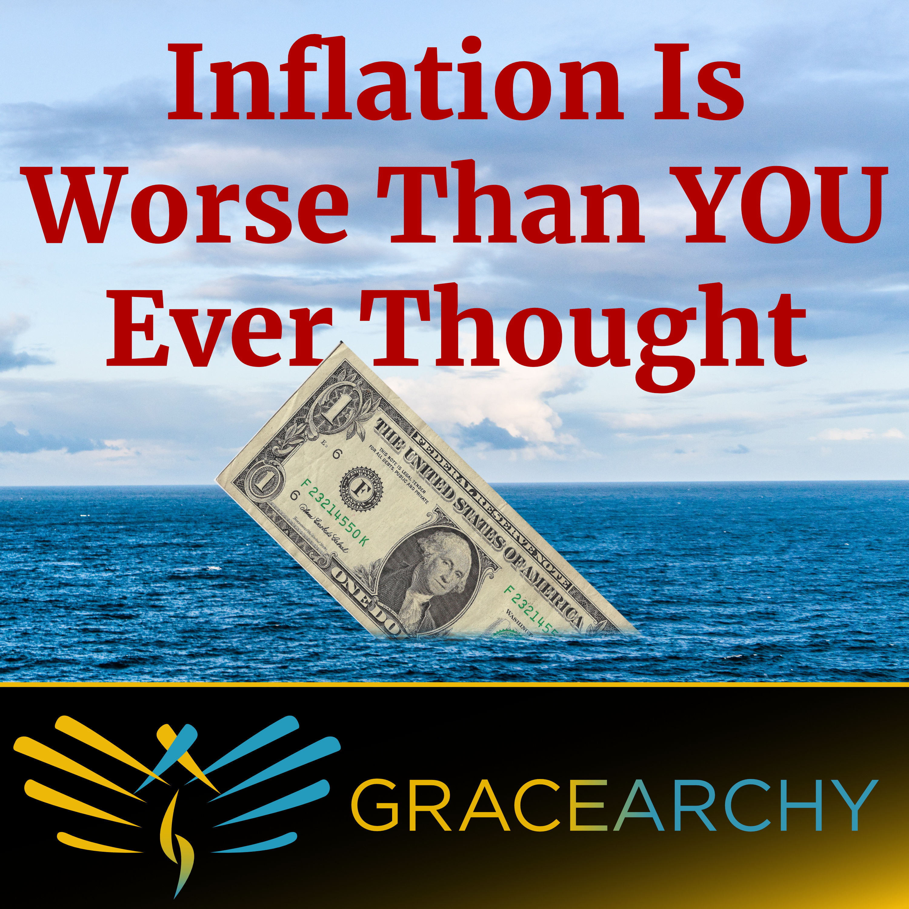 EP54: Inflation Is Worse Than YOU Ever Thought - Gracearchy with Jim Babka